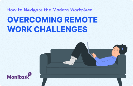 Monitask. Illustration of Remote Work Challenges: How to Navigate the Modern Workplace